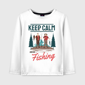 Детский лонгслив хлопок с принтом Keep calm and go fishing в Екатеринбурге, 100% хлопок | круглый вырез горловины, полуприлегающий силуэт, длина до линии бедер | fish | fisherman | fishermen | fishing | keep calm and go fishing | для рыбака | отдых | природа | рыба | рыбак | рыбаку | рыбалка | рыбацкая | туризм | туристические