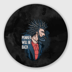 Коврик для мышки круглый с принтом Punker в Екатеринбурге, резина и полиэстер | круглая форма, изображение наносится на всю лицевую часть | анархия | арт | графика | мужчина | панк | рок | рокер | человек