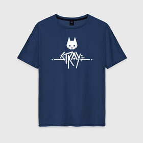 Женская футболка хлопок Oversize с принтом Stray Game 2021 Logo в Екатеринбурге, 100% хлопок | свободный крой, круглый ворот, спущенный рукав, длина до линии бедер
 | 2021 | cat | cyberpunk | game | stray | бродилка | бродить | бродячий | киберпанк | кот | стрей | стрэй