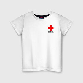 Детская футболка хлопок с принтом Hospital (TEXT) в Екатеринбурге, 100% хлопок | круглый вырез горловины, полуприлегающий силуэт, длина до линии бедер | Тематика изображения на принте: hospital | больница | врач | госпиталь | доктор | крест | медицина