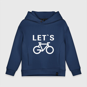 Детское худи Oversize хлопок с принтом Let`s go, велосипед в Екатеринбурге, френч-терри — 70% хлопок, 30% полиэстер. Мягкий теплый начес внутри —100% хлопок | боковые карманы, эластичные манжеты и нижняя кромка, капюшон на магнитной кнопке | bicycle | bike | байк | вело | велобайк | велосипед | велосипедные | велоспорт | для велосипеда | колесо | спорт
