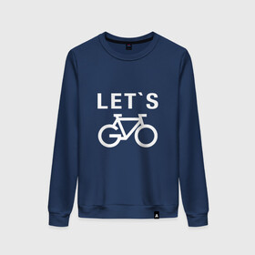 Женский свитшот хлопок с принтом Let`s go, велосипед в Екатеринбурге, 100% хлопок | прямой крой, круглый вырез, на манжетах и по низу широкая трикотажная резинка  | bicycle | bike | байк | вело | велобайк | велосипед | велосипедные | велоспорт | для велосипеда | колесо | спорт