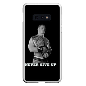 Чехол для Samsung S10E с принтом Never give up в Екатеринбурге, Силикон | Область печати: задняя сторона чехла, без боковых панелей | Тематика изображения на принте: джон сина | знаменитость | никогда не сдавайся | пояс | рестлинг | черно белый