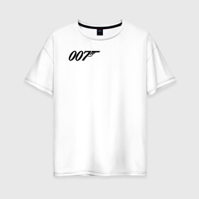 Женская футболка хлопок Oversize с принтом 007 лого в Екатеринбурге, 100% хлопок | свободный крой, круглый ворот, спущенный рукав, длина до линии бедер
 | 007 | bond | james bond | no time to die | бонд | джеймс бонд | кино | не время умирать
