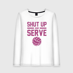 Женский лонгслив хлопок с принтом Shut Up And Serve в Екатеринбурге, 100% хлопок |  | ball | beach | game | sport | volley | volleyball | волейбол | волейболист | волейболистка | гол | игра | игрок | мяч | площадка | пляж | пляжный | победа | сетка | спорт | тренер | чемпион