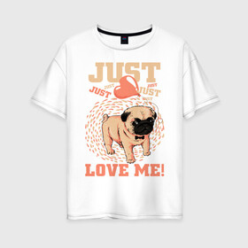 Женская футболка хлопок Oversize с принтом МИЛАХА МОПС в Екатеринбурге, 100% хлопок | свободный крой, круглый ворот, спущенный рукав, длина до линии бедер
 | Тематика изображения на принте: animal | baby | dog | honey | love | домашние | животные | красота | любовь | малыш | милашка | мопс | собаки