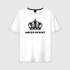 Женская футболка хлопок Oversize с принтом Аристократ в Екатеринбурге, 100% хлопок | свободный крой, круглый ворот, спущенный рукав, длина до линии бедер
 | aristocrat | аристократ | король | корона | царь