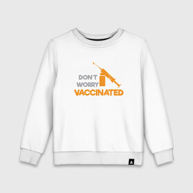 Детский свитшот хлопок с принтом Vaccinated в Екатеринбурге, 100% хлопок | круглый вырез горловины, эластичные манжеты, пояс и воротник | coronavirus | covid19 | virus | вакцина | вакцинация | вирус | грипп | заражение | здоровье | иммунитет | инфекция | карантин | корона | коронавирус | маска | пандемия | прививка | самоизоляция | спутник
