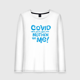 Женский лонгслив хлопок с принтом Covid в Екатеринбурге, 100% хлопок |  | coronavirus | covid19 | virus | вакцина | вакцинация | вирус | грипп | заражение | здоровье | иммунитет | инфекция | карантин | корона | коронавирус | маска | пандемия | прививка | самоизоляция | спутник