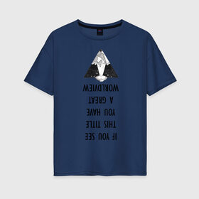 Женская футболка хлопок Oversize с принтом Иной в Екатеринбурге, 100% хлопок | свободный крой, круглый ворот, спущенный рукав, длина до линии бедер
 | иностранные надписи | креатив | оригинальный | творческий | текст