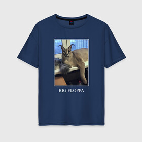 Женская футболка хлопок Oversize с принтом Big Floppa в Екатеринбурге, 100% хлопок | свободный крой, круглый ворот, спущенный рукав, длина до линии бедер
 | flopa | floppa | каракал | кот мем | мем с котом | русский кот | шлёпа