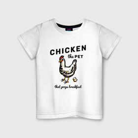 Детская футболка хлопок с принтом Chicken The Pet  в Екатеринбурге, 100% хлопок | круглый вырез горловины, полуприлегающий силуэт, длина до линии бедер | english | pet | poops breakfast | домашняя птица | завтрак | курица | на иностранном | по английски | прикольные надписи | рисунок | яйца