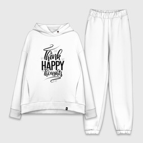 Женский костюм хлопок Oversize с принтом Think happy thoughts в Екатеринбурге,  |  | happy | think | thoughts | думай о хорошем | позитив | счастье