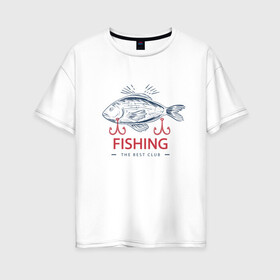 Женская футболка хлопок Oversize с принтом Лучший рыболовный клуб в Екатеринбурге, 100% хлопок | свободный крой, круглый ворот, спущенный рукав, длина до линии бедер
 | fish | fishing | мужику | мужчине | на рыбалке | на рыбалку | рыба | рыбак | рыбакам | рыбаку | рыбалка | удочка