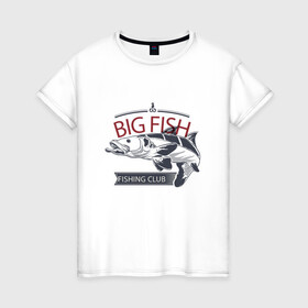 Женская футболка хлопок с принтом Болшая рыба в Екатеринбурге, 100% хлопок | прямой крой, круглый вырез горловины, длина до линии бедер, слегка спущенное плечо | fish | fishing | мужику | мужчине | на рыбалке | на рыбалку | рыба | рыбак | рыбакам | рыбаку | рыбалка | удочка | щука