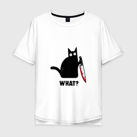 Мужская футболка хлопок Oversize с принтом What? в Екатеринбурге, 100% хлопок | свободный крой, круглый ворот, “спинка” длиннее передней части | мем | надпись | нож | прикольный принт | черный котик