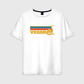 Женская футболка хлопок Oversize с принтом Dino Vegan в Екатеринбурге, 100% хлопок | свободный крой, круглый ворот, спущенный рукав, длина до линии бедер
 | green | greenpaece | vegan | yoga | веган | вегетарианец | гринпис | дерево | динозавр | еда | животные | жизнь | здоровье | зеленый | йога | мир | овощи | пища | планета | природа | фрукты