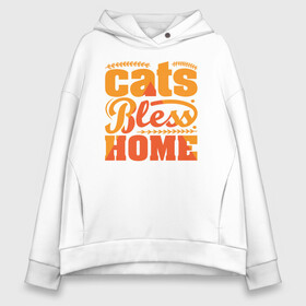 Женское худи Oversize хлопок с принтом Cats bless home в Екатеринбурге, френч-терри — 70% хлопок, 30% полиэстер. Мягкий теплый начес внутри —100% хлопок | боковые карманы, эластичные манжеты и нижняя кромка, капюшон на магнитной кнопке | Тематика изображения на принте: bless | cats | дом | иллюстрация | кошки