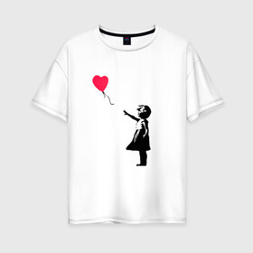 Женская футболка хлопок Oversize с принтом Balloon Girl в Екатеринбурге, 100% хлопок | свободный крой, круглый ворот, спущенный рукав, длина до линии бедер
 | Тематика изображения на принте: balloon girl | banksy | бэнкси | граффити | девочка с шариком | сердце