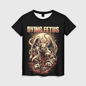 Женская футболка 3D с принтом Dying Fetus в Екатеринбурге, 100% полиэфир ( синтетическое хлопкоподобное полотно) | прямой крой, круглый вырез горловины, длина до линии бедер | death metal | dying fetus | грайндкор | группы | метал | музыка | рок