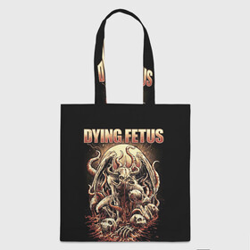 Шоппер 3D с принтом Dying Fetus в Екатеринбурге, 100% полиэстер | Плотность: 200 г/м2; Размер: 34×35 см; Высота лямок: 30 см | Тематика изображения на принте: death metal | dying fetus | грайндкор | группы | метал | музыка | рок