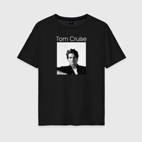 Женская футболка хлопок Oversize с принтом Tom Cruise в Екатеринбурге, 100% хлопок | свободный крой, круглый ворот, спущенный рукав, длина до линии бедер
 | tom cruise | актер | кинопродюсер | кинорежиссёр | сценарист | том круз