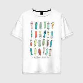 Женская футболка хлопок Oversize с принтом Коллекция скейтбордов в Екатеринбурге, 100% хлопок | свободный крой, круглый ворот, спущенный рукав, длина до линии бедер
 | Тематика изображения на принте: доска | иллюстрация | коллекция | скейт | скейтбордист