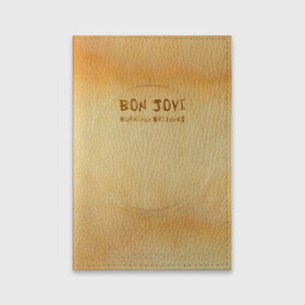 Обложка для паспорта матовая кожа с принтом Burning Bridges - Bon Jovi в Екатеринбурге, натуральная матовая кожа | размер 19,3 х 13,7 см; прозрачные пластиковые крепления | Тематика изображения на принте: bon jovi | john | альбом | арена | бон | бон джови | глэм | группа | джови | джон | метал | музыка | надпись | песни | поп | попрок | рок | рокер | смайл | солист | софт | стена | хард | хеви | хевиметал