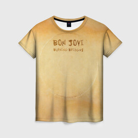 Женская футболка 3D с принтом Burning Bridges - Bon Jovi в Екатеринбурге, 100% полиэфир ( синтетическое хлопкоподобное полотно) | прямой крой, круглый вырез горловины, длина до линии бедер | bon jovi | john | альбом | арена | бон | бон джови | глэм | группа | джови | джон | метал | музыка | надпись | песни | поп | попрок | рок | рокер | смайл | солист | софт | стена | хард | хеви | хевиметал