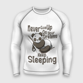 Мужской рашгард 3D с принтом никогда не отказывайся от своих мечтаний, продолжай спать в Екатеринбурге,  |  | Тематика изображения на принте: never give up | panda | животное | мишка | панда