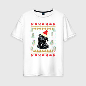 Женская футболка хлопок Oversize с принтом Рождественский свитер Черный мопс в Екатеринбурге, 100% хлопок | свободный крой, круглый ворот, спущенный рукав, длина до линии бедер
 | christmas | ugly sweater | вечеринка | мопс | новогодние праздники | новый год | рождественский свитер | рождество | собака | собачка | уродливый свитер | черный мопс