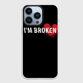 Чехол для iPhone 13 Pro с принтом Im broken (с разбитым сердцем) в Екатеринбурге,  |  | im broken | настроение | простой принт | разбитое сердце | сердце | сломан | стиль жизни | я сломан