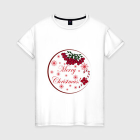 Женская футболка хлопок с принтом Мэри кристмас в Екатеринбурге, 100% хлопок | прямой крой, круглый вырез горловины, длина до линии бедер, слегка спущенное плечо | merry christmas | зима | мэри кристмас | надпись | новый год | подарок | поздравление | праздник | рождественский леденец | рождество | рябина | снег | снежинки