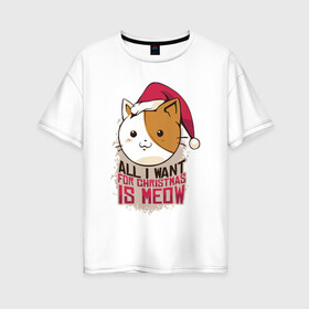 Женская футболка хлопок Oversize с принтом Christmas Cat в Екатеринбурге, 100% хлопок | свободный крой, круглый ворот, спущенный рукав, длина до линии бедер
 | art | cat | christmas | kitty | new year | арт | кот | котик | новый год | рождество