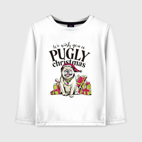 Детский лонгслив хлопок с принтом Pugly Christmas в Екатеринбурге, 100% хлопок | круглый вырез горловины, полуприлегающий силуэт, длина до линии бедер | christmas | dog | drawing | gifts | new year | pug | pugly | мопс | новый год | пес | подарки | рисунок | рождество | собака