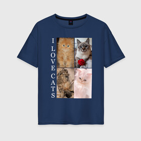 Женская футболка хлопок Oversize с принтом I LOVE CATS Я ЛЮБЛЮ КОШЕК в Екатеринбурге, 100% хлопок | свободный крой, круглый ворот, спущенный рукав, длина до линии бедер
 | animal | cat | love | meow | домашние | животные | звери | киса | коты | котэ | кошки | любовь | мяу | пушистый