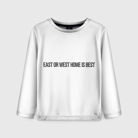 Детский лонгслив 3D с принтом East or West home is best в Екатеринбурге, 100% полиэстер | длинные рукава, круглый вырез горловины, полуприлегающий силуэт
 | east or west home is best | в гостях хорошо а дома лучше | интересные фразы | крылатые фразы | подарок