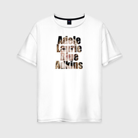 Женская футболка хлопок Oversize с принтом Буквы Adele в Екатеринбурге, 100% хлопок | свободный крой, круглый ворот, спущенный рукав, длина до линии бедер
 | буквы | глаза | имя | лицо | надпись | певица