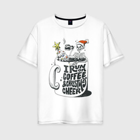 Женская футболка хлопок Oversize с принтом Coffee Christmas Skeleton в Екатеринбурге, 100% хлопок | свободный крой, круглый ворот, спущенный рукав, длина до линии бедер
 | art | christmas | coffee | drawing | new year | skeleton | star | tree | арт | бокал | елка | звезда | кофе | новый год | рисунок | рождество | скелет | стакан