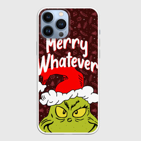 Чехол для iPhone 13 Pro Max с принтом ГРИНЧ | GRINCH | WHATEVER в Екатеринбурге,  |  | 2020 | 2021 | 2022 | christmas | grinch | merry | santa | whatever | гринч | дед мороз | леденец | нг | новогодний | новый год | олени | рождество | санта клаус | свитер | узоры