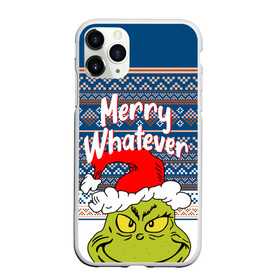 Чехол для iPhone 11 Pro Max матовый с принтом MERRY WHATEVER | GRINCH в Екатеринбурге, Силикон |  | 2020 | 2021 | 2022 | christmas | grinch | merry | santa | whatever | гринч | дед мороз | леденец | нг | новогодний | новый год | олени | рождество | санта клаус | свитер | узоры