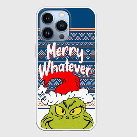 Чехол для iPhone 13 Pro с принтом MERRY WHATEVER | GRINCH в Екатеринбурге,  |  | Тематика изображения на принте: 2020 | 2021 | 2022 | christmas | grinch | merry | santa | whatever | гринч | дед мороз | леденец | нг | новогодний | новый год | олени | рождество | санта клаус | свитер | узоры
