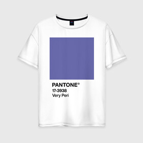 Женская футболка хлопок Oversize с принтом Цвет Pantone 2022 года - Very Peri в Екатеринбурге, 100% хлопок | свободный крой, круглый ворот, спущенный рукав, длина до линии бедер
 | pantone | very peri | violet | графический дизайн | дизайн | дизайнерский мем | дизигн | дизигнер | мем | пантон | сиреневый | фиолетовый | цвет 2022 года | цвет года | цвет пантон