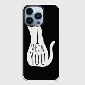 Чехол для iPhone 13 Pro с принтом I Meow You | I love you в Екатеринбурге,  |  | Тематика изображения на принте: black | black and white | cat | i | love | meow | white | you | белый | кот | кошка | люблю | тебя | черно белый | черный | я