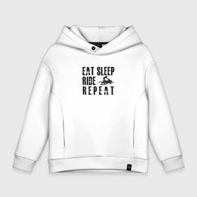 Детское худи Oversize хлопок с принтом Eat, sleep, ride, repeat в Екатеринбурге, френч-терри — 70% хлопок, 30% полиэстер. Мягкий теплый начес внутри —100% хлопок | боковые карманы, эластичные манжеты и нижняя кромка, капюшон на магнитной кнопке | eat | repeat | ride | sleep | snowmobile | снегоход | экстрим