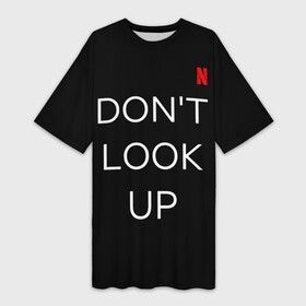 Платье-футболка 3D с принтом Don t look up. Netflix в Екатеринбурге,  |  | black comedy | dont look up | film | lettering | logo | netflix | логотип | надпись | не смотрите наверх | фильм | чёрная комедия