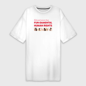 Платье-футболка хлопок с принтом Girls just wanna have fun damental human rights в Екатеринбурге,  |  | 8 марта | feminist | интерсек | интерсекциональный | международный женский день | подарок | равенство | равноправие | радфем | феминизм | феминист | феминистка