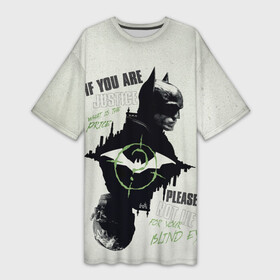 Платье-футболка 3D с принтом If you are Justice в Екатеринбурге,  |  | batman | batman 2022 | bruce wayne | dc | dc comics | gotham | joker | statwb | warner | бетмен 2022 | брюс уэйн | бэтмен | бэтмен 2022 | готэм | джокер | диси | злодей | комиксы | комиксы диси