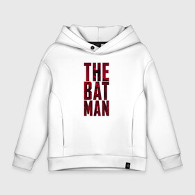 Детское худи Oversize хлопок с принтом The Batman Text logo в Екатеринбурге, френч-терри — 70% хлопок, 30% полиэстер. Мягкий теплый начес внутри —100% хлопок | боковые карманы, эластичные манжеты и нижняя кромка, капюшон на магнитной кнопке | batman | batman 2022 | bruce wayne | cat woman | catwoman | dc | dc comics | gotham | joker | statwb | warner | бетмен 2022 | брюс уэйн | бэтмен | бэтмен 2022 | готэм | джокер | диси | женщина кошка | злодей | комиксы | комиксы диси