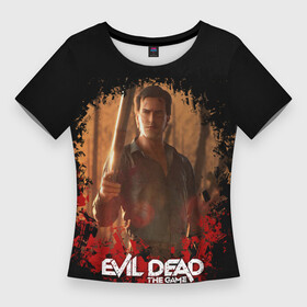 Женская футболка 3D Slim с принтом Evil Dead The Game Ash в Екатеринбурге,  |  | ash | evil dead | game | necronomicon | the evil dead | зловещие мертвецы | игра | мертвецы | некрономикон | хоррор | эш